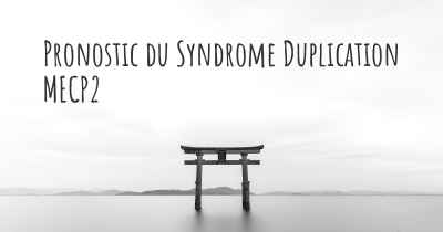 Pronostic du Syndrome Duplication MECP2