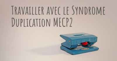 Travailler avec le Syndrome Duplication MECP2