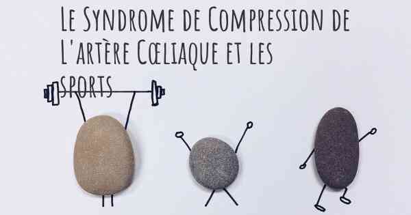 Le Syndrome de Compression de L'artère Cœliaque et les sports