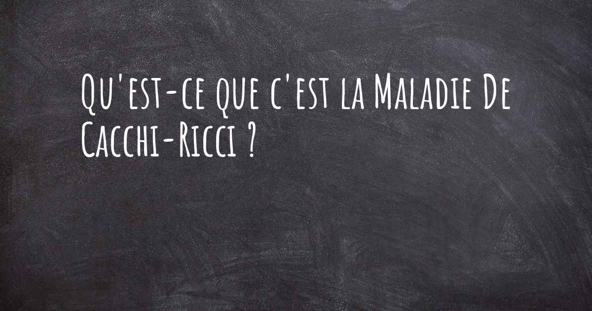 Evolution De La Maladie De Cacchi Ricci