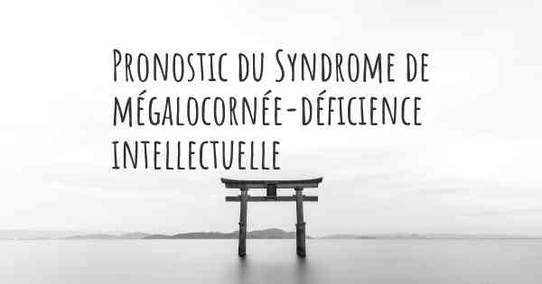 Pronostic du Syndrome de mégalocornée-déficience intellectuelle