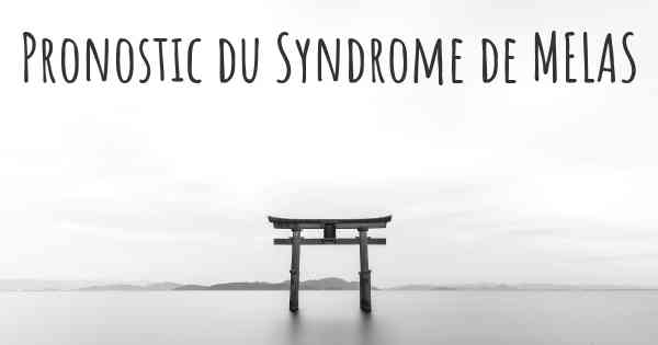 Pronostic du Syndrome de MELAS