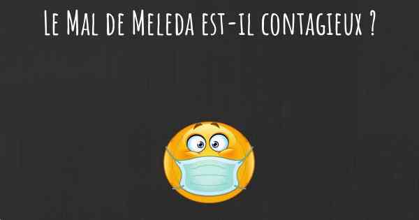 Le Mal de Meleda est-il contagieux ?