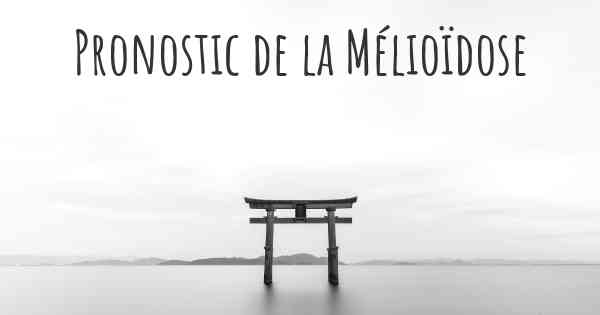 Pronostic de la Mélioïdose