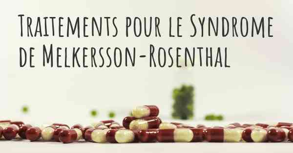 Traitements pour le Syndrome de Melkersson-Rosenthal