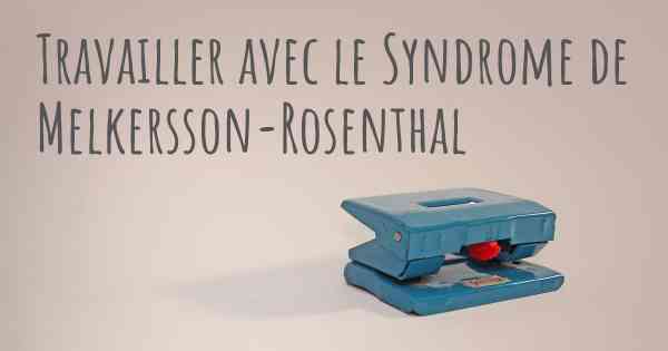 Travailler avec le Syndrome de Melkersson-Rosenthal