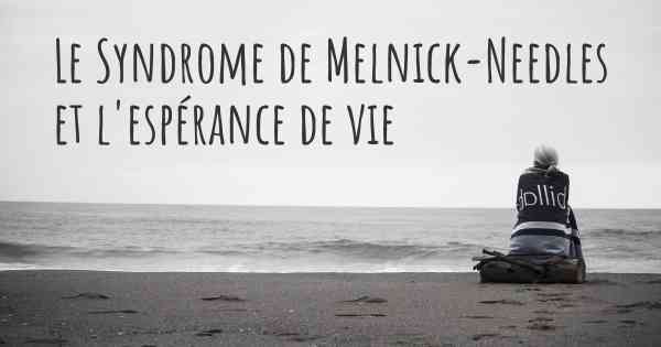 Le Syndrome de Melnick-Needles et l'espérance de vie