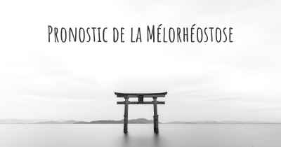 Pronostic de la Mélorhéostose