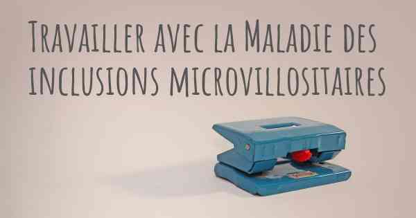 Travailler avec la Maladie des inclusions microvillositaires