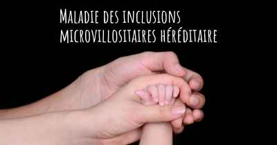 Maladie des inclusions microvillositaires héréditaire