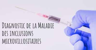 Diagnostic de la Maladie des inclusions microvillositaires