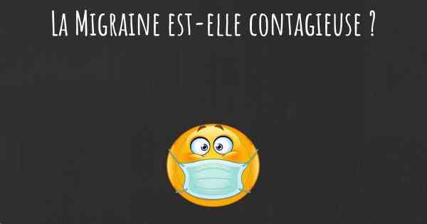 La Migraine est-elle contagieuse ?