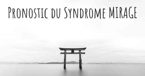 Pronostic du Syndrome MIRAGE