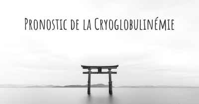 Pronostic de la Cryoglobulinémie