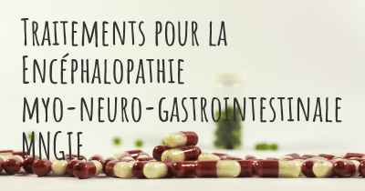 Traitements pour la Encéphalopathie myo-neuro-gastrointestinale MNGIE