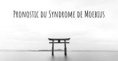 Pronostic du Syndrome de Moebius