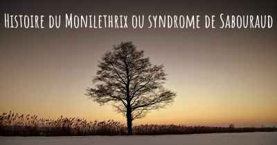 Histoire du Monilethrix ou syndrome de Sabouraud