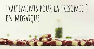 Traitements pour la Trisomie 9 en mosaïque