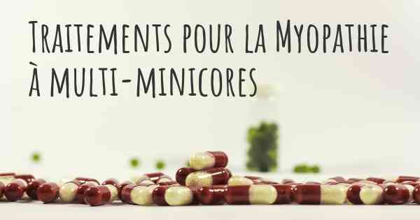 Traitements pour la Myopathie à multi-minicores
