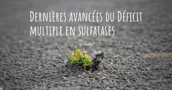 Dernières avancées du Déficit multiple en sulfatases