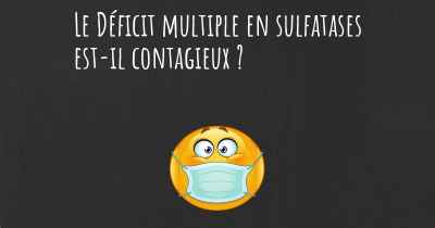 Le Déficit multiple en sulfatases est-il contagieux ?