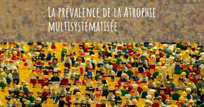 La prévalence de la Atrophie multisystématisée