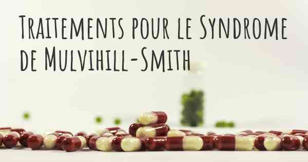 Traitements pour le Syndrome de Mulvihill-Smith