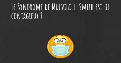 Le Syndrome de Mulvihill-Smith est-il contagieux ?