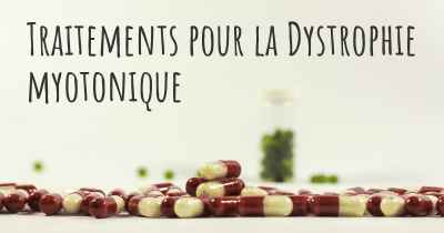 Traitements pour la Dystrophie myotonique