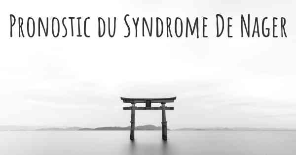 Pronostic du Syndrome De Nager