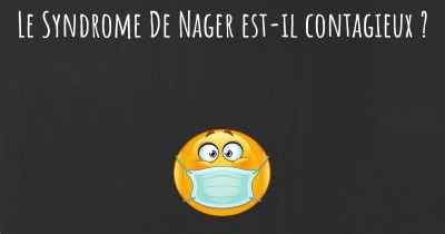 Le Syndrome De Nager est-il contagieux ?