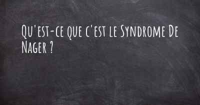 Qu'est-ce que c'est le Syndrome De Nager ?