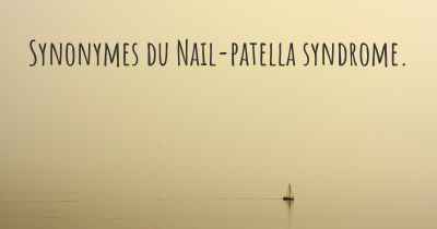 Synonymes du Nail-patella syndrome. 