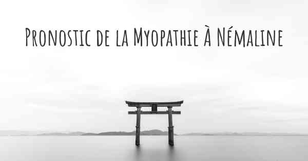Pronostic de la Myopathie À Némaline