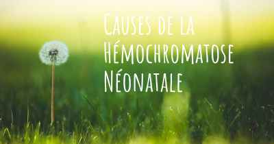 Causes de la Hémochromatose Néonatale