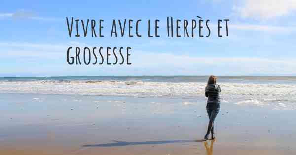 Vivre avec le Herpès et grossesse