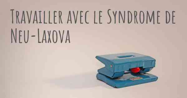 Travailler avec le Syndrome de Neu-Laxova