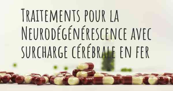 Traitements pour la Neurodégénérescence avec surcharge cérébrale en fer