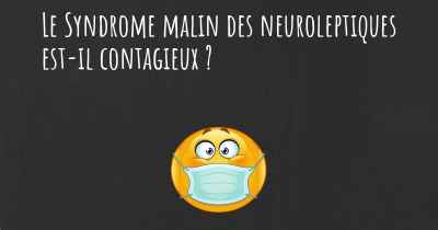 Le Syndrome malin des neuroleptiques est-il contagieux ?