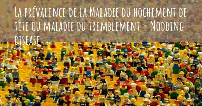 La prévalence de la Maladie du hochement de tête ou maladie du tremblement - Nodding disease