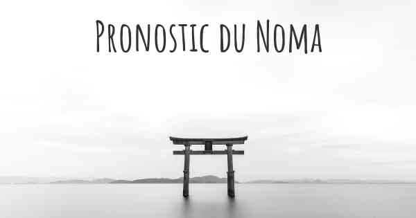 Pronostic du Noma