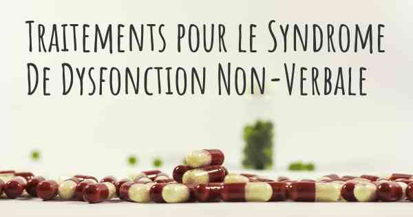 Traitements pour le Syndrome De Dysfonction Non-Verbale