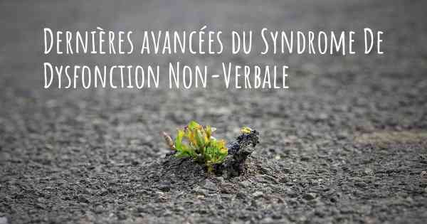 Dernières avancées du Syndrome De Dysfonction Non-Verbale