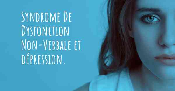 Syndrome De Dysfonction Non-Verbale et dépression. 
