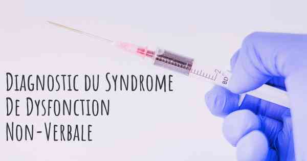 Diagnostic du Syndrome De Dysfonction Non-Verbale