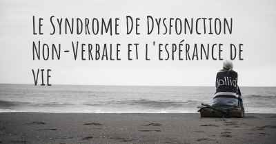 Le Syndrome De Dysfonction Non-Verbale et l'espérance de vie