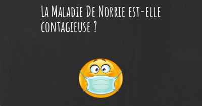 La Maladie De Norrie est-elle contagieuse ?