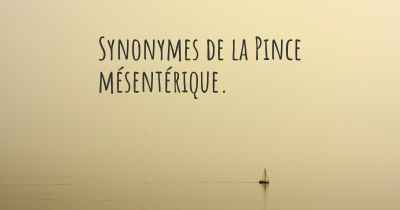 Synonymes de la Pince mésentérique. 