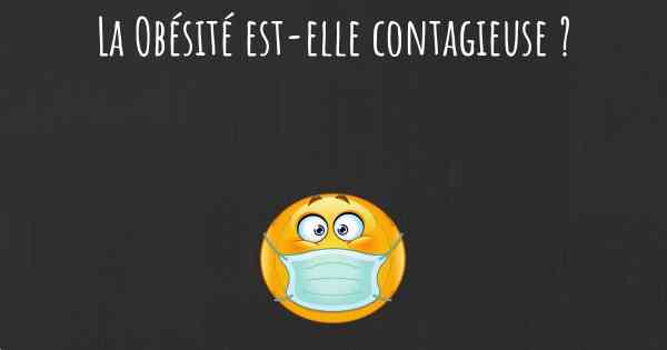 La Obésité est-elle contagieuse ?