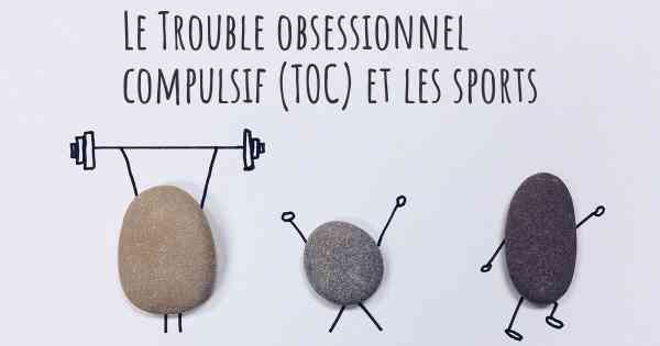 Le Trouble obsessionnel compulsif (TOC) et les sports